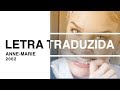 Anne Marie 2002 Letra Traduzida