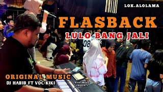 Download lagu 🍂🔰FLASHBACK LULO BANG JALI MUSIC ORIGINAL🔰BY DJ HABIB FT VOC KIKI📌LOK.ALOLAMA mp3