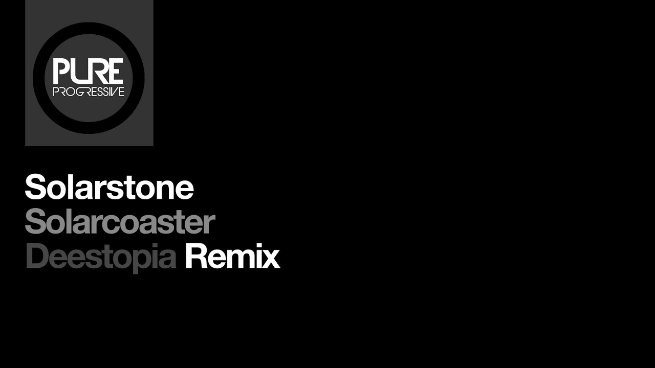 Solarstone - Solarcoaster (Deestopia Remix) [Pure Progressive]