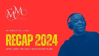 Download lagu Mismatch (UK) Recap 2024 | House Music | #housemusic #deephouse #afrohouse #techhouse mp3