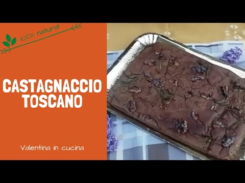 Castagnaccio toscano ricetta semplice e tradizionale