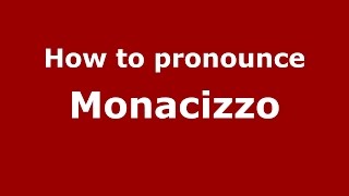 How to pronounce Monacizzo