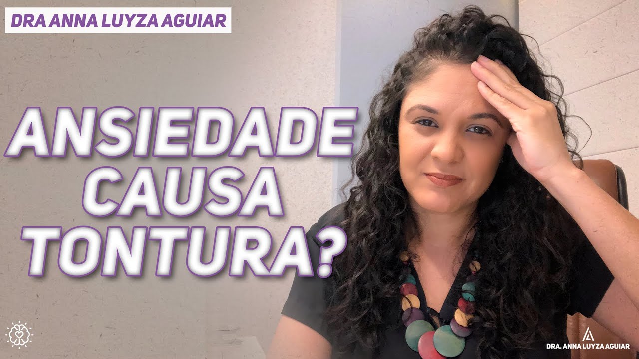 Ansiedade causa Tontura? | Dra Anna Luyza Aguiar
