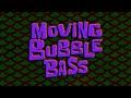 Moving Bubble Bass Soundtrack