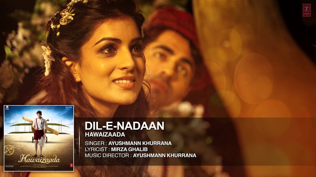 Dil-E-Nadaan Lyrics  | Hawaizaada | Ayushmann Khurrana, Pallavi Sharda | Ayushmann Khurrana, Shweta Subram | Ayushmann Khurrana