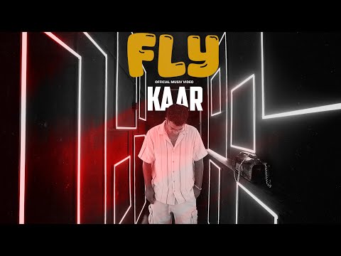 FLY | KAAR | OFFICIAL MV