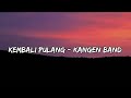 KEMBALI PULANG KANGEN BAND