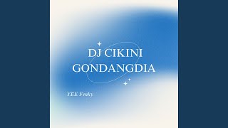 Download lagu DJ CIKINI GONDANGDIA mp3