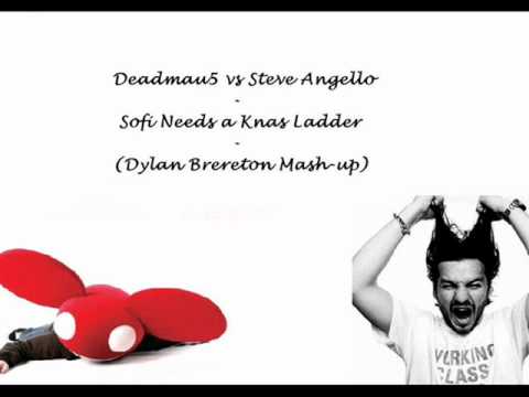 Deadmau5 vs Steve Angello - Sofi needs a Knas ladder (Dylan Brereton mash-up)
