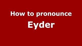 How to pronounce Eyder