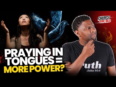 Do Christians Who Pray In Tongues Have More Power? | Church Gone Wild #20