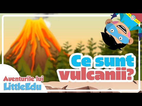 Ce sunt vulcanii? - Aventurile lui LittleEdu