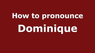 How to pronounce Dominique