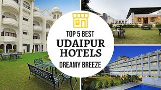 Top 5 Best Udaipur Hotels | Udaipur Resorts | Dreamy Breeze (2018)