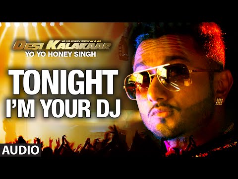 I'm Your DJ Tonight Full AUDIO Song | Yo Yo Honey Singh | Desi Kalakaar, Honey Singh New Songs 2014
