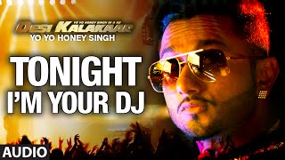I&#39;m Your DJ Tonight Full AUDIO Song | Yo Yo Honey Singh | Desi Kalakaar, Honey Singh New Songs 2014