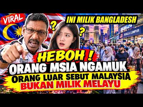 ORANG MSIA NGAMUK,ORANG LUAR SEBUT MSIA BUKAN MILIK MELAYU TP MILIK B4NGL4D3SH
