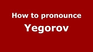How to pronounce Yegorov