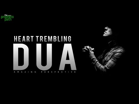 Heart Trembling Dua - Amazing Perspective