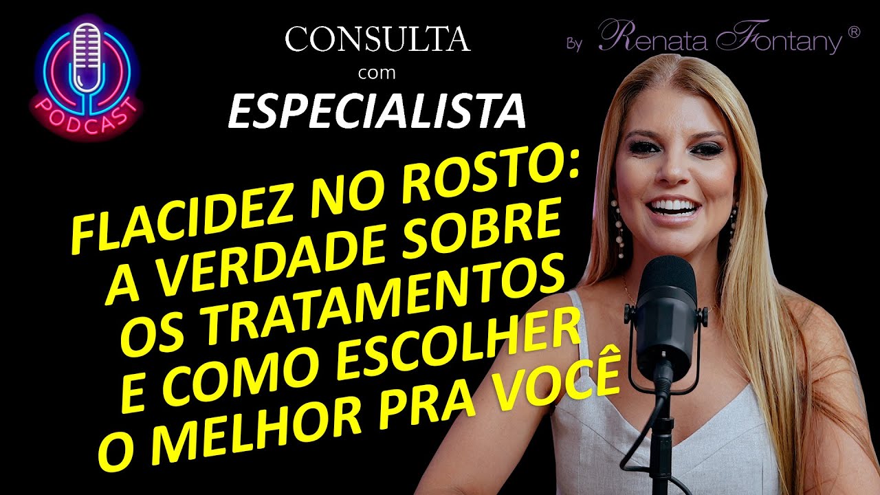 CONSULTA COM ESPECIALISTA | FLACIDEZ NO ROSTO: A VERDADE SOBRE OS TRATAMENTOS E COMO ESCOLHER