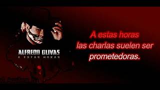 Alfredo Olivas - A Estas Horas (Letra)