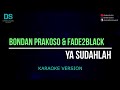 Bondan prakoso & fade2black - ya sudahlah (karaoke version) tanpa vokal