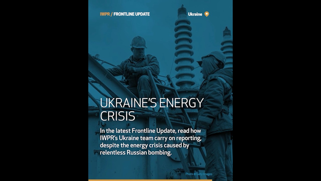 IWPR Frontline Update: Ukraine’s Energy Crisis