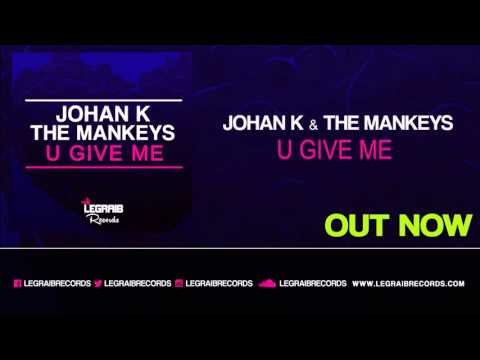 Johan K & The Mankeys - U Give Me [Legraib Records] OUT NOW!