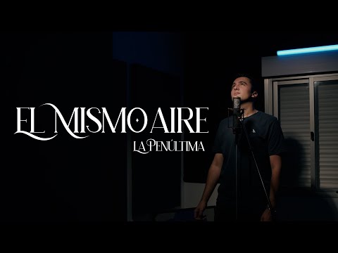 La Penúltima - El Mismo Aire