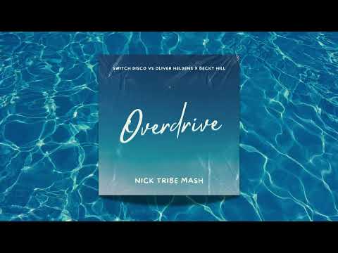 Switch Disco vs Oliver Heldens x Becky Hill  - Overdrive (Nick Tribe MASH)