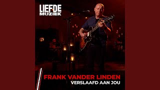 Verslaafd Aan Jou (uit Liefde Voor Muziek)