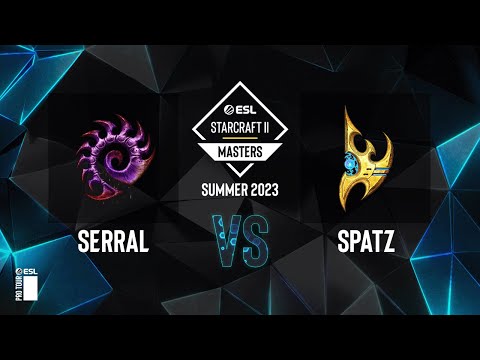 SC2 - Serral vs. Spatz - ESL SC2 Masters: Summer 2023 Europe Regionals - Swiss Round 1