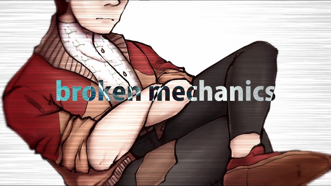 Broken Mechanics