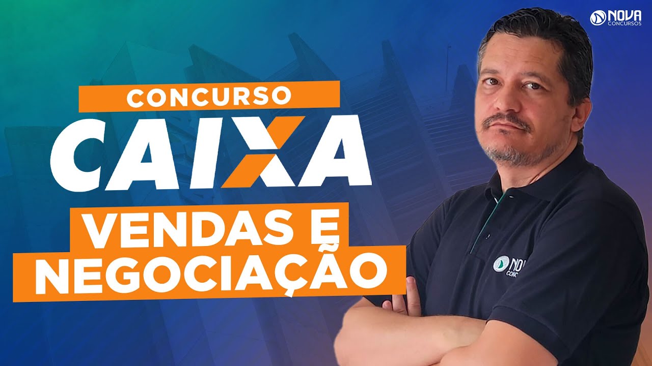 Concurso Caixa Econômica 2024: Vendas e Negociação