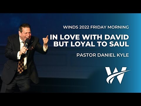 Winds 2022 | Daniel Kyle | In Love with David, but Loyal to Saul