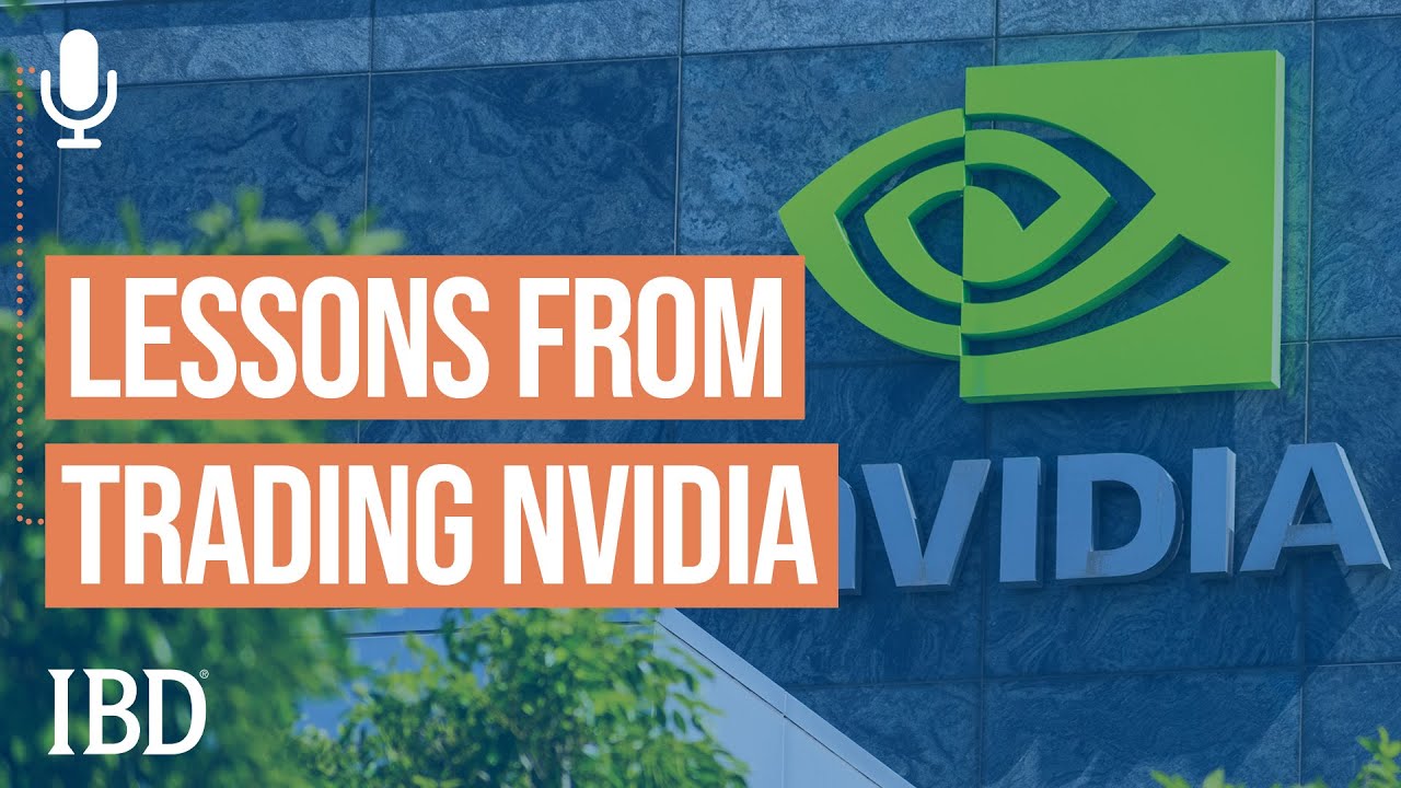 Lessons From Actively Trading Nvidia: Avoiding Shakeouts And Learning Patience With Ali Coram | IBD
