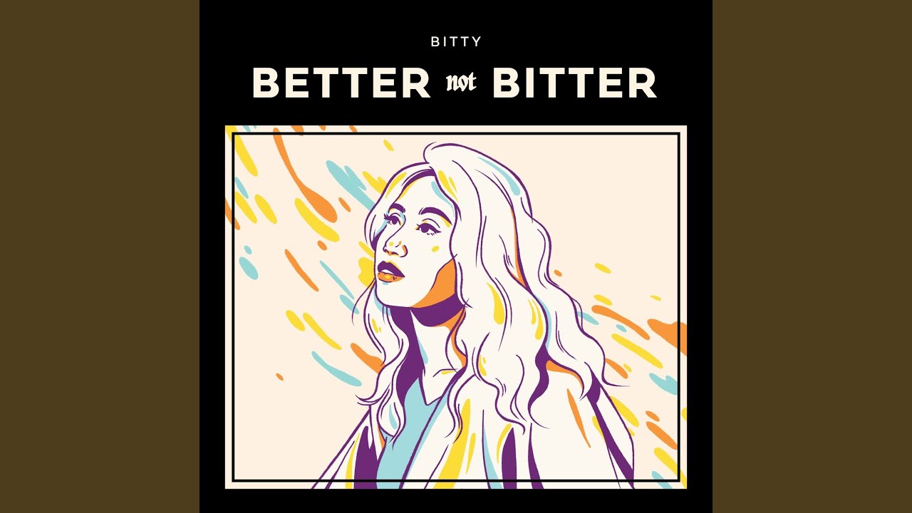 Get Better. Not Bitter.