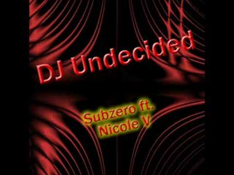 DJ Undecided - SubZero ft. Nicole V
