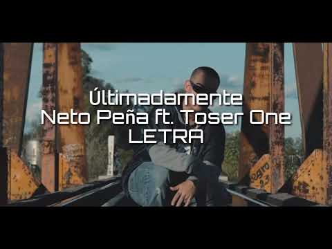 Últimadamente (Letra/Lyric) - Neto Peña ft. Toser One