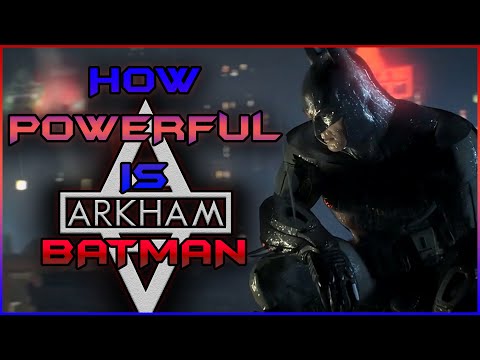 How Powerful is Batman? | Arkham Series