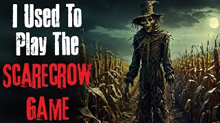 I Used To Play The Scarecrow Game Creepypasta Scary Story