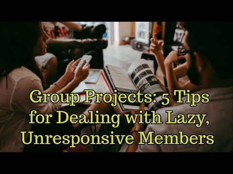 Group Projects: 5 Tips for Dealing with Lazy, Unresponsive Members