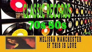 MELISSA MANCHESTER - IF THIS IS LOVE
