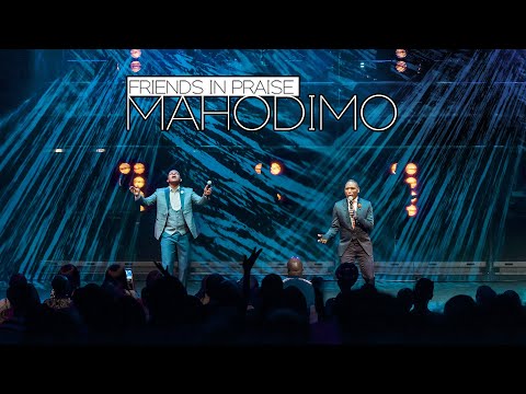 Friends In Praise - Mahodimo Ft. Neyi Zimu & Omega Khunou Praise & Worship Song