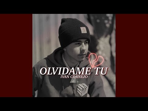 Olvídame Tu - Iván Cornejo