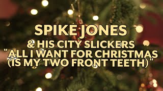 Spike Jones & His City Slickers – All I Want For Christmas (Is My Two Front Teeth) (Official Lyrics)