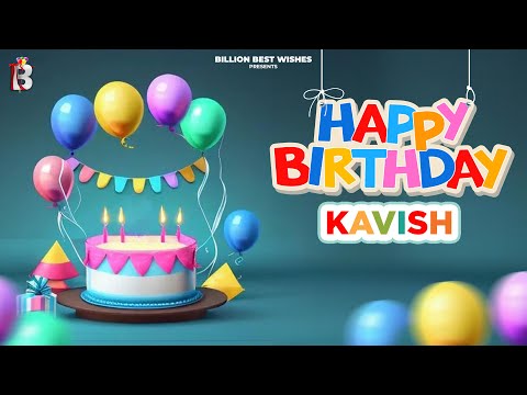 Kavish Happy Birthday - Happy Birthday Video Song | Birthday Songs With Names #billionbestwishes