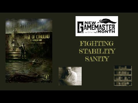 New GM Month - Trail of Cthulhu - 04 - Fighting Stability Sanity