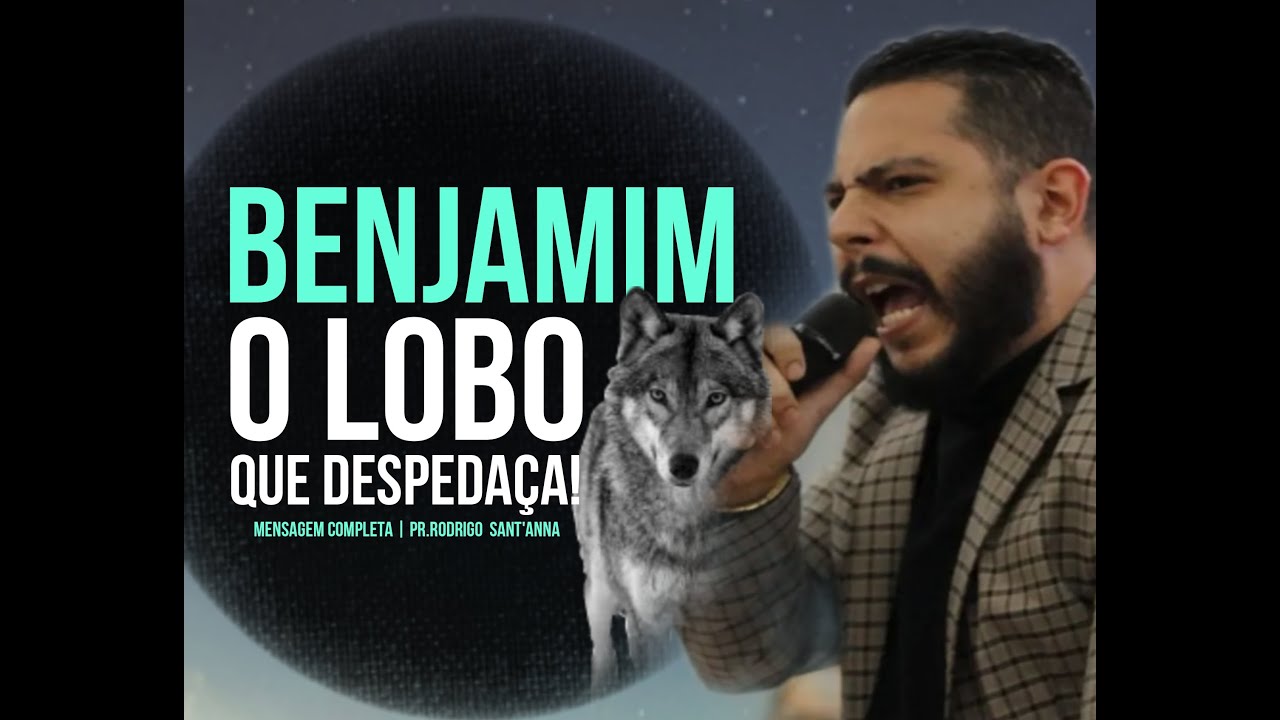 BENJAMIM - O LOBO QUE DEDPEDAÇA  |  MENSAGEM COMPLETA |  PR RODRIGO SANT'ANNA