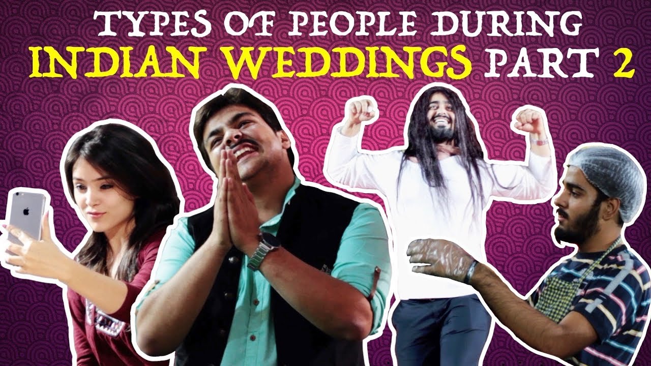 Types Of People During Indian Weddings PART 2